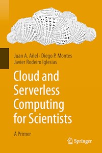 Cloud and Serverless Computing for Scientists - Juan A. Añel - E-Book