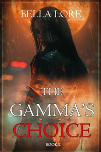 The Gamma's Choice (Book Two) - Bella Lore - E-Book