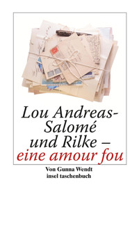 Lou Andreas-Salomé und Rilke - eine amour fou - Gunna Wendt - E-Book