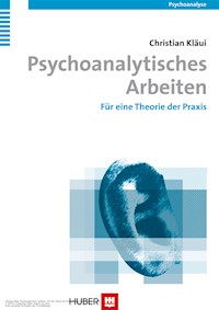 Psychoanalytisches Arbeiten - Christian Kläui - E-Book