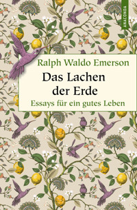 Das Lachen der Erde. Essays für ein gutes Leben - Ralph Waldo Emerson - E-Book