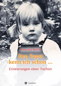 Den Papst kenn ich schon … - Anouchka Wolleh - E-Book
