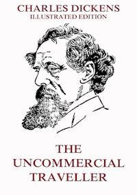 The Uncommercial Traveller - Charles Dickens. - E-Book