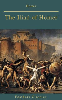 The Iliad of Homer (Feathers Classics) - Homer - E-Book