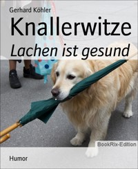 Knallerwitze - Gerhard Köhler - E-Book