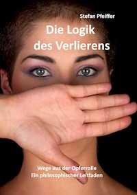 Die Logik des Verlierens - Stefan Pfeiffer - E-Book
