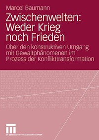 Zwischenwelten: Weder Krieg noch Frieden - Marcel Baumann - E-Book