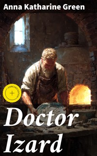 Doctor Izard - Anna Katharine Green - E-Book
