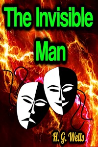 The Invisible Man - H G Wells - E-Book