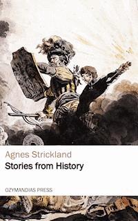 Stories from History - Agnes Strickland - E-Book