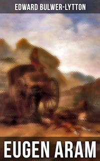 Eugen Aram - Edward Bulwer Lytton - E-Book