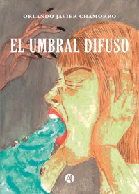 El umbral difuso - Orlando Javier Chamorro - E-Book