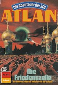 Atlan 532: Die Friedenszelle - Peter Griese - E-Book