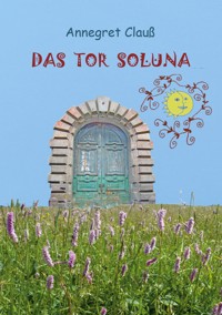 Das Tor Soluna - Annegret Clauß - E-Book