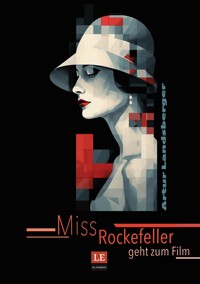 Miss Rockefeller geht zum Film - Artur Landsberger - E-Book