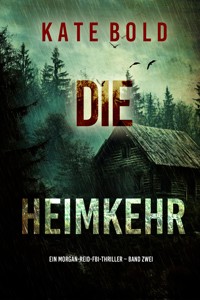 Die Heimkehr (Ein Morgan-Reid-FBI-Thriller – Band Zwei) - Kate Bold - E-Book