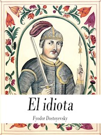 El idiota - Fiódor Dostoyevski - E-Book