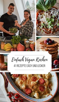 Einfach Vegan Kochen - 41 Rezepte Easy und Lecker - Laura-Lee Timmler - E-Book