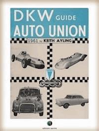 The AUTO UNION-DKW Guide - Keith Ayling - E-Book