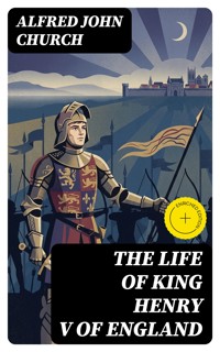 The Life of King Henry V of England - Alfred John Church - E-Book
