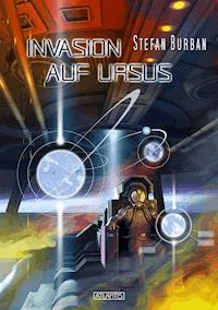 Der Ruul-Konflikt Prequel 2: Invasion auf Ursus - Stefan Burban - E-Book