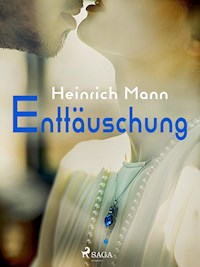 Enttäuschung - Heinrich Mann - E-Book