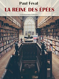 La Reine des épées - Paul Féval - E-Book