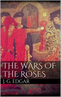 The Wars of the Roses - John G. Edgar - E-Book