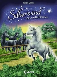 Silberwind, das weiße Einhorn (Band 3) - Die vier Wildpferde - Sandra Grimm - E-Book