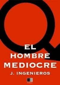 EL Hombre Mediocre - José Ingenieros - E-Book
