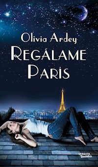 Regálame París - Olivia Ardey - E-Book