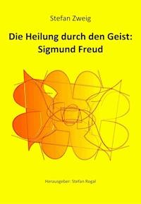Die Heilung durch den Geist: Sigmund Freud - Zweig Stefan - E-Book