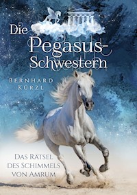 Die Pegasus-Schwestern (1) - Bernhard Kürzl - E-Book