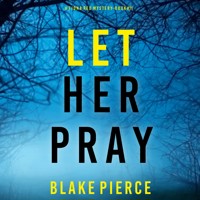 Let Her Pray (A Fiona Red FBI Suspense Thriller—Book 11) - Blake Pierce - Hörbuch