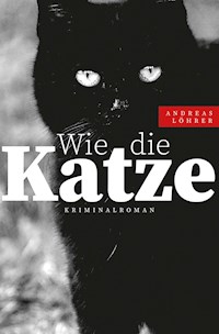 Wie die Katze - Andreas Löhrer - E-Book