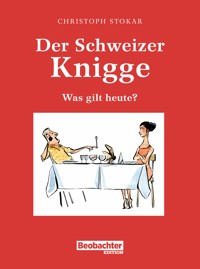 Der Schweizer Knigge - Christoph Stokar - E-Book