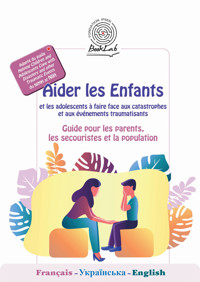 Aider les Enfants et les adolescents à faire face aux catastrophes et aux événements traumatisants - Collectif - kostenlos E-Book