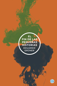 El fin de las pequeñas historias - Eduardo Grüner - E-Book