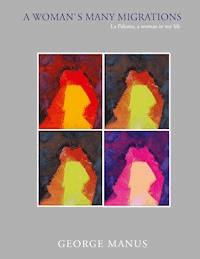 A Woman´s Many Migrations - George Manus - E-Book