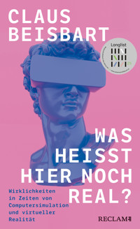 Was heißt hier noch real? - Claus Beisbart - E-Book