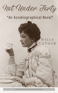 Not Under Forty - Willa Cather - E-Book
