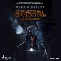 Stowarzyszenie wędrującego liścia i złodzieje snów - Marcin Kolacz - Hörbuch
