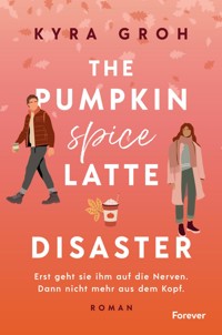 The Pumpkin Spice Latte Disaster - Kyra Groh - E-Book