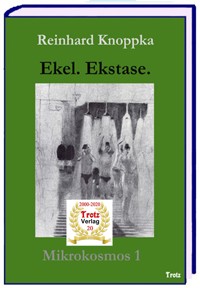 Mikrokosmos 1 - Ekel. Ekstase. - Reinhard Knoppka - E-Book