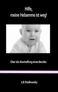 Hilfe, meine Hebamme ist weg! - Lili Stollowsky - E-Book