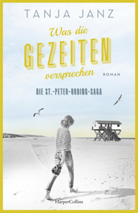 Was die Gezeiten versprechen. Die St.-Peter-Ording-Saga - Tanja Janz - E-Book