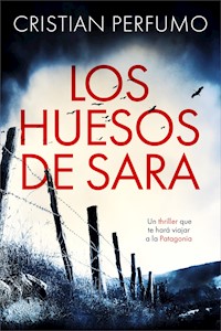 Los huesos de Sara - Cristian Perfumo - E-Book