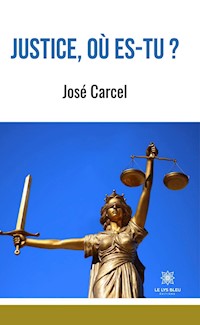 Justice, où es-tu ? - José Carcel - E-Book