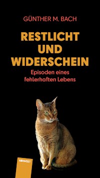 Restlicht und Widerschein - Günther M. Bach - E-Book