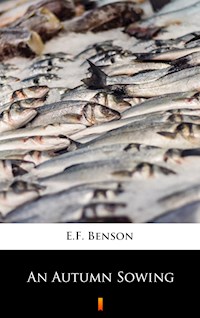 An Autumn Sowing - E.F. Benson - E-Book